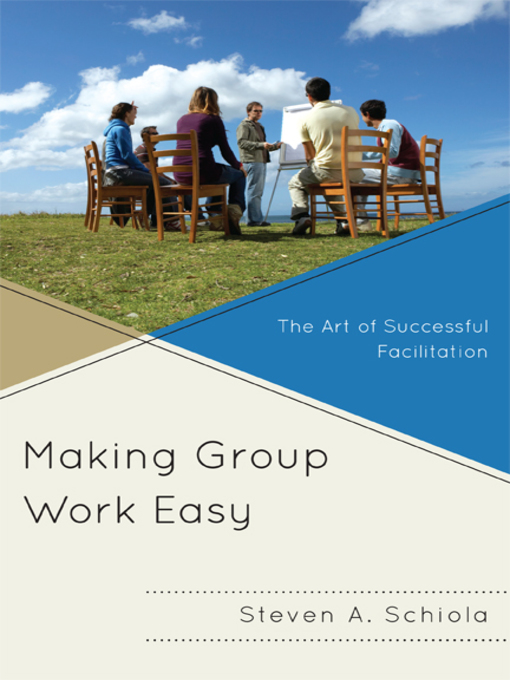 Title details for Making Group Work Easy by Steven A. Schiola - Available